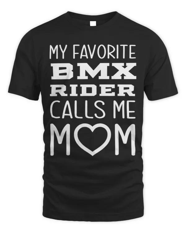 My Favorite BMX Rider Calls Me Mom Proud Mother Bike Mama T-Shirt
