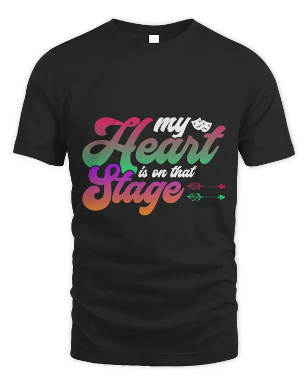 My Heart Is On That Stage Musical Theater T-Shirt