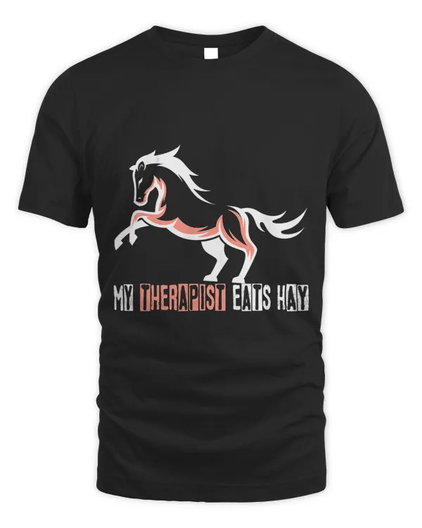 My Therapist eats Hay Horse riding Equestrian T-Shirt