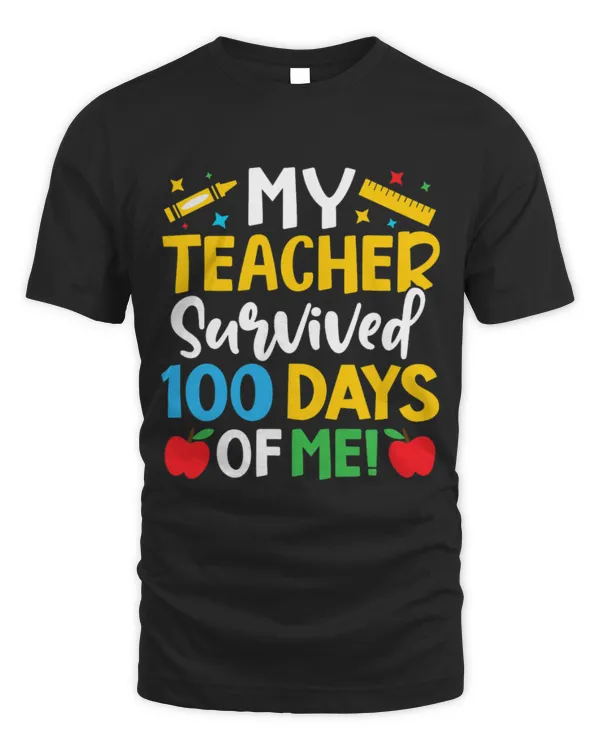 My Teacher Survived 100 Days Of Me Teacher Novelty T-Shirt