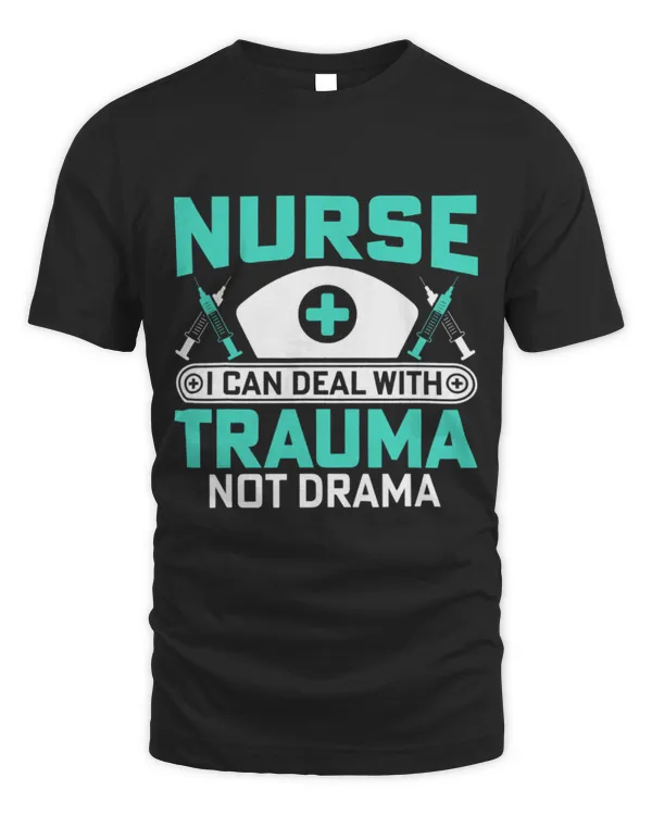 Nurse I can Deal With Trauma Not Drama - Nurse Hospital T-Shirt                 (17)