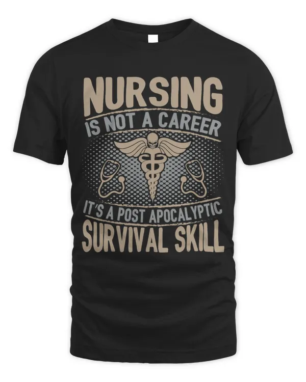 Nursing Is A Post Apocalyptic Survival Skill Funny T-Shirt (1)