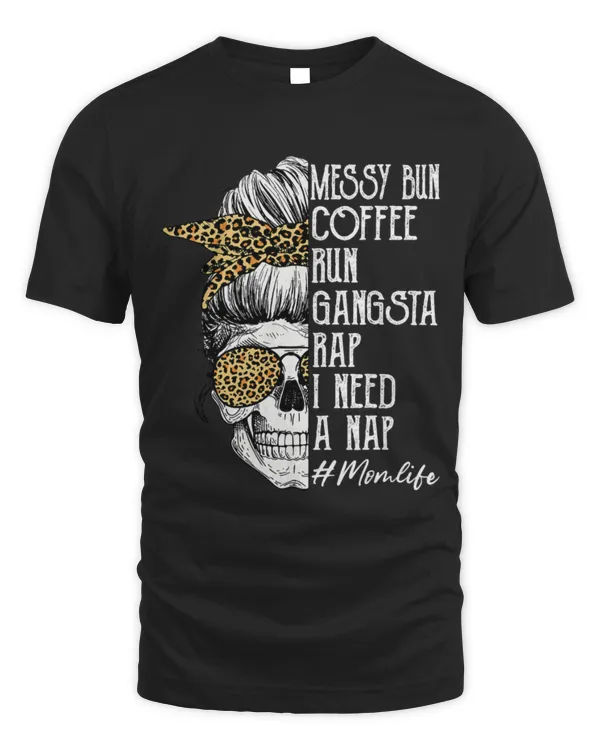 Drinker Coffee Leopard Skull Lady Mom Life Messy Bun Coffee Run Gangsta Rap