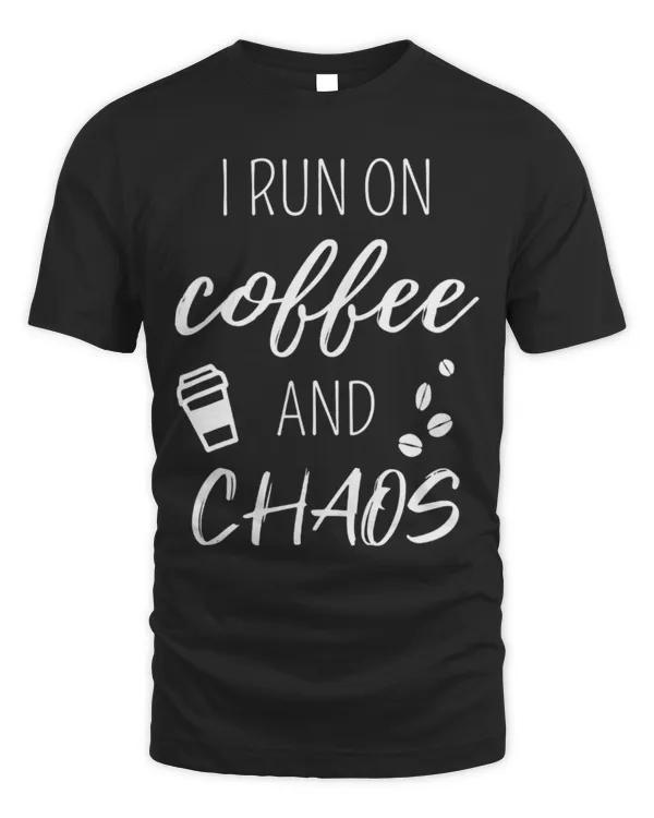 Drinker Coffee I Run On Coffee And Chaos Cool Quote For Chaotic People