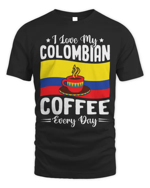 Drinker Coffee Love My Colombian Coffee Every Day Colombia National Flag