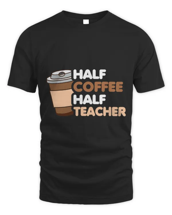 Drinker Coffee Half Coffee Half teacher First Day of School Funny Teaching