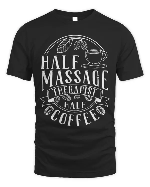 Drinker Coffee Half Massage Therapist Half Coffee Massage Therapy