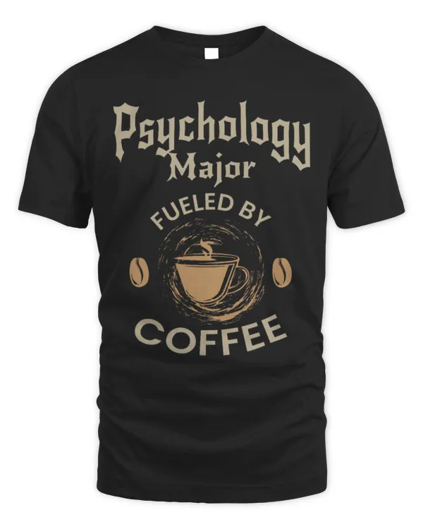 Drinker Coffee Psychology Major Fueled By Coffee Funny