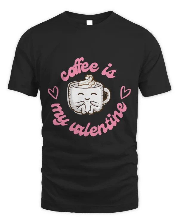 Drinker Coffee Is My Valentine Valentine s Day