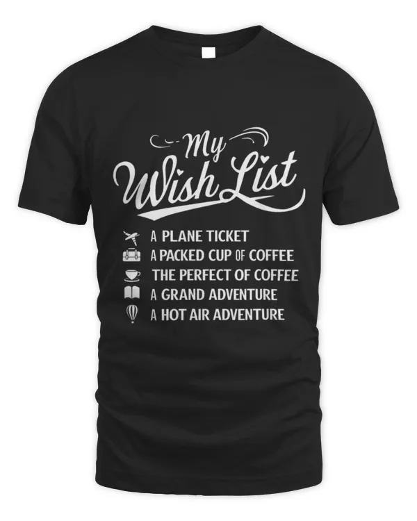 Drinker Coffee My Wish List Travel Adventure Coffee Themed 8