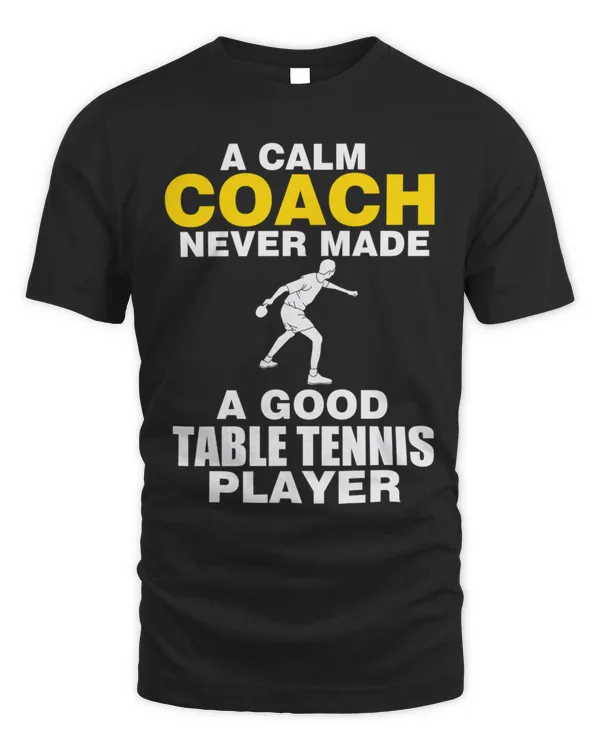 Table Tennis Coach Gift Table Tennis Calm Coach T-Shirt