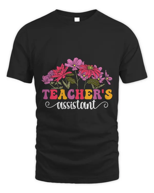 Flowers Teacher's Assistant Teaching Assistant T-Shirt