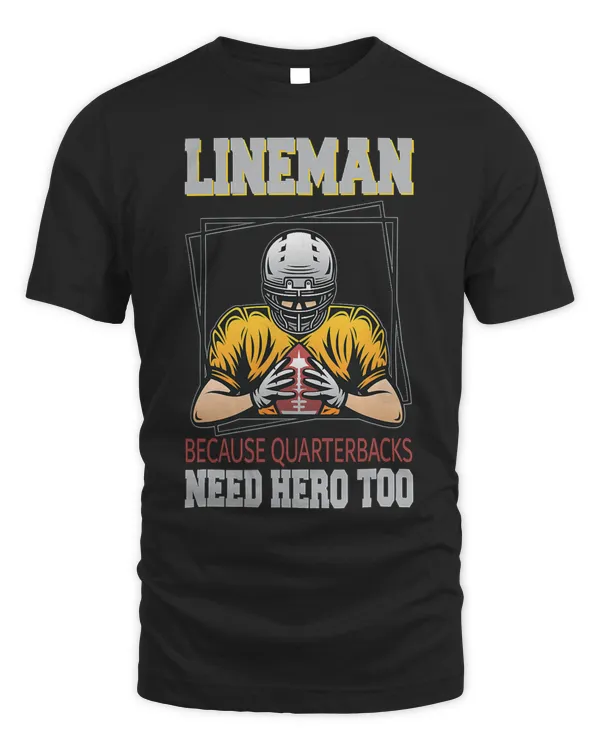 American Football Lineman because Quarterbacks need Heroes