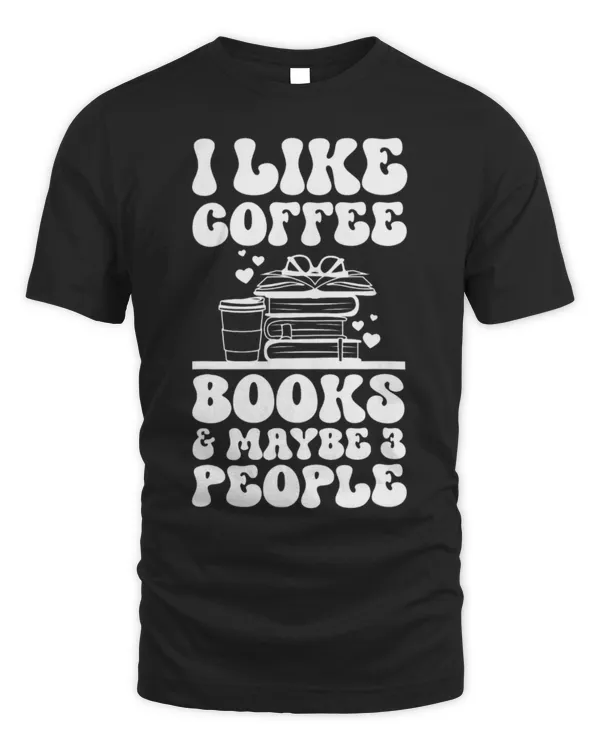 Drinker Coffee I Like Coffee Books Maybe 3 People Funny Sarcastic Saying