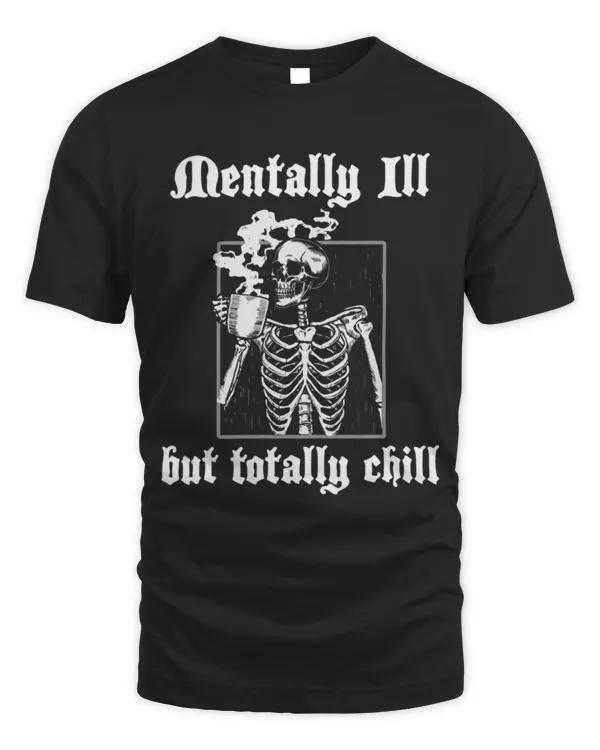 Drinker Coffee Mentally Ill Totally Chill Skeleton Coffee Halloween Costume