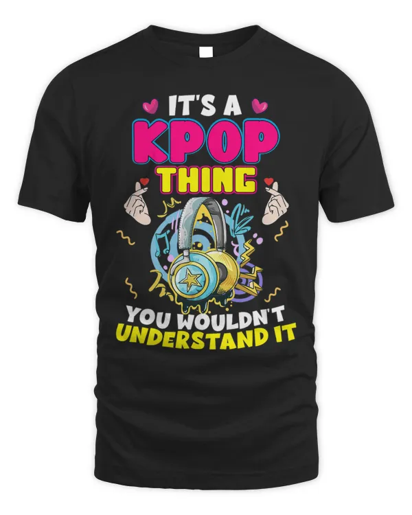 It's A K-pop Thing Headphone Korean Music Lover Fans Girls T-Shirt