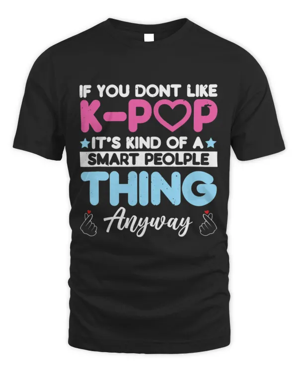 It's Ok If you don't like Kpop It's Kind Of A Smart  K-Pop T-Shirt (1)