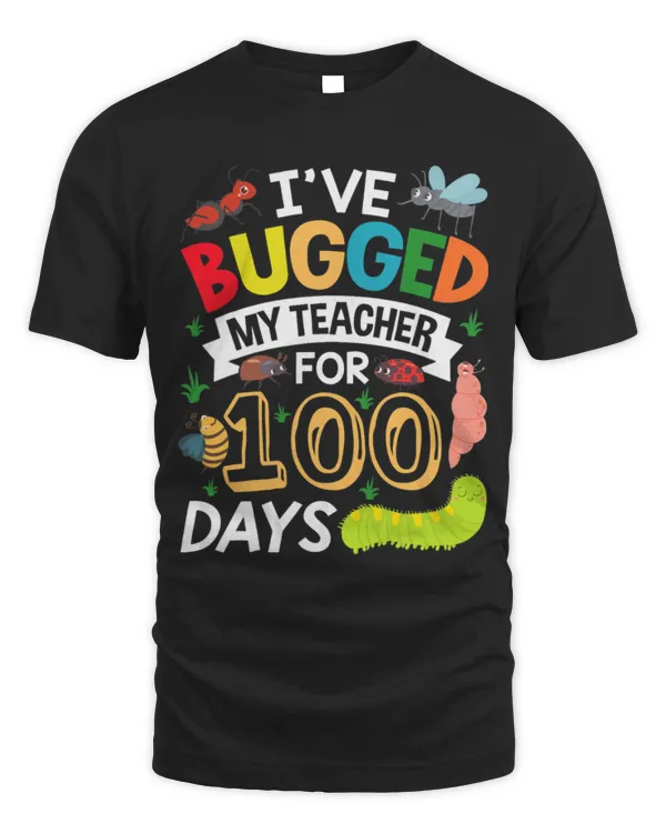 I've Bugged My Teacher For 100 Days Of School Kids T-Shirt