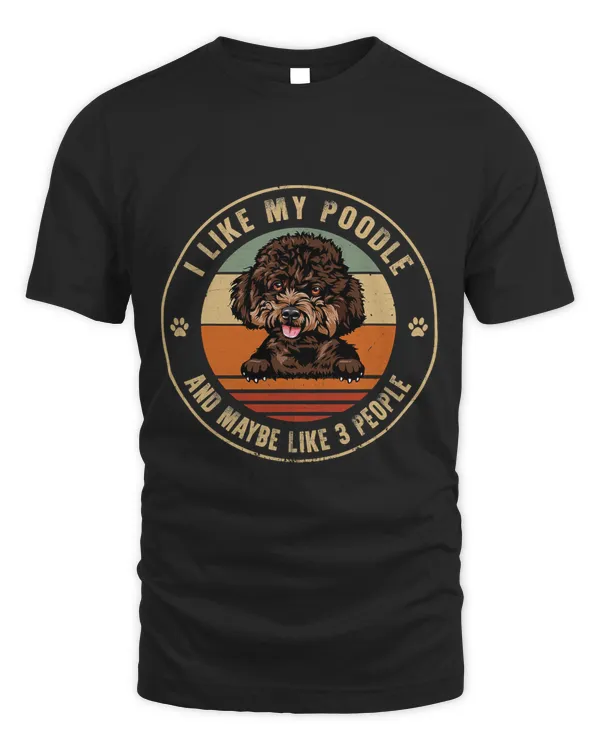 I Like Poodle Dog And Maybe LikePeople Dogs Lover