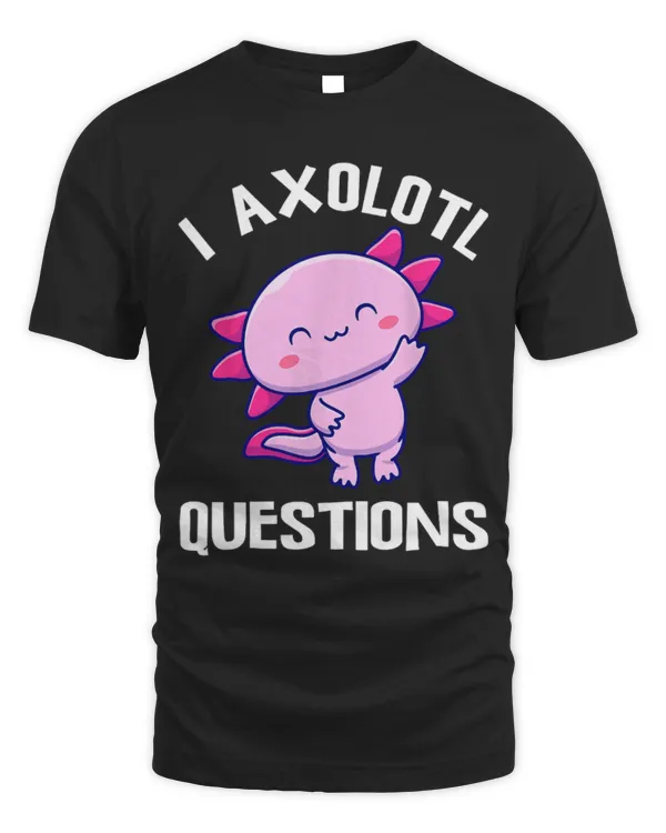 Cute Axolotl Pet I Axolotl Questions Funny Kawaii Axolotl Salamander Outfit 20