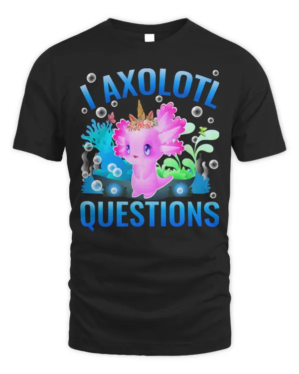 Cute Axolotl Pet I Axolotl Questions Kids Adults Men Women Funny Unicorn 211