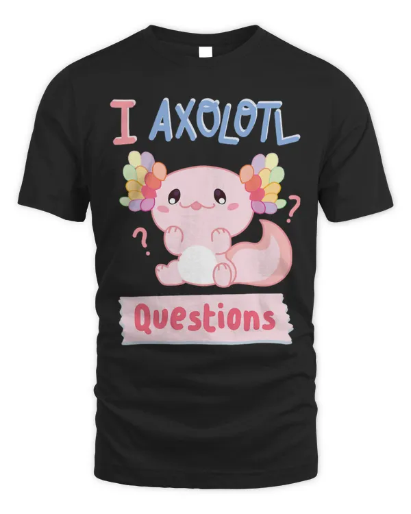 Cute Axolotl Pet I Axolotl Questions Funny Kawaii Axolotl Salamander Outfit 43