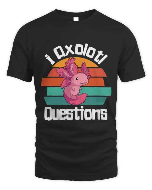 Cute Axolotl Pet I Axolotl Questions Funny Retro AXOLOTL salamander Fish