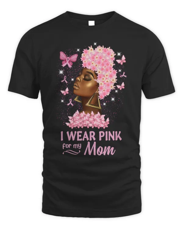 I Wear Pink For My Mom Breast Cancer Awareness