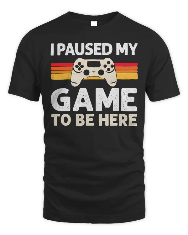 Game Gaming I Paused My Game To Be Here Funny Gamer Vintage For Boy Kids 55 Gamer Loving Game
