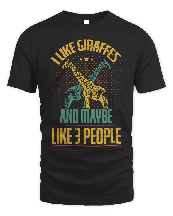 Giraffe Giraffes I Like Giraffes And Maybe Like 3 People Funny Giraffe Lover 163 Giraffes
