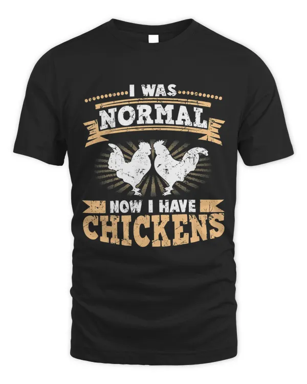 I Was Normal Now Have Chickens Farmer Chicken Owner