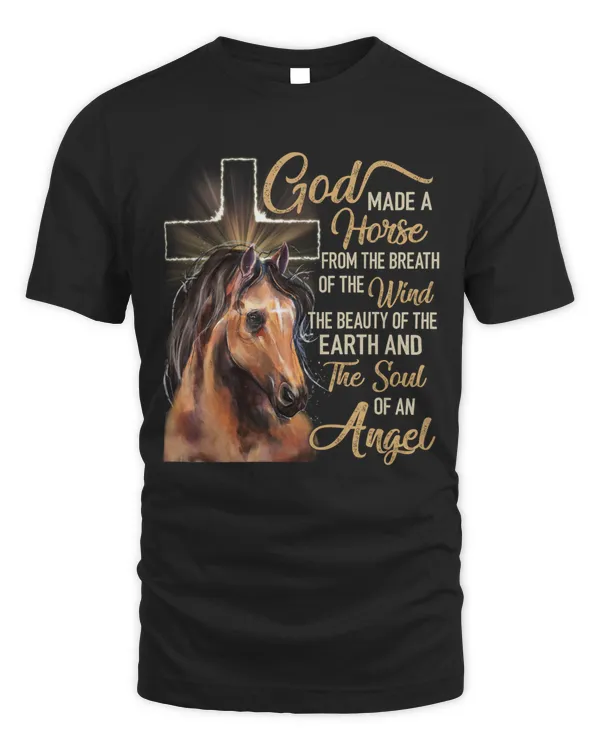 GOD MADE A HORSE FROM THE BREATH OF THE WIND THE BEAUTY OF THE EARTH AND THE SOUL OF AN ANGEL, HORSE, JESUS T-SHIRT