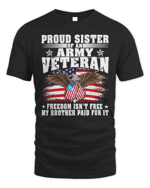 Veteran Veterans Day Proud Sister Of An Army VeteranFreedom isnt free my Brother paid for it 3 navy soldier army military