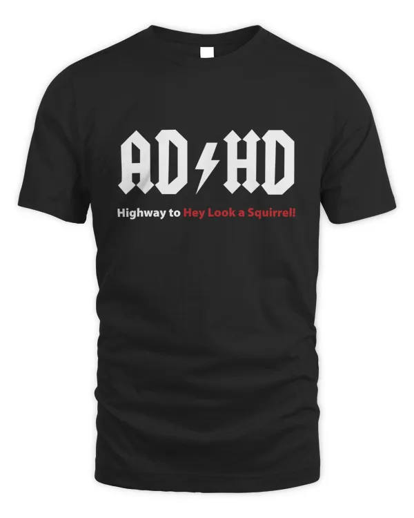 AD HD Highway To Hey Look A Squirrel