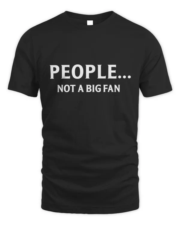 People..Not A Big Fan