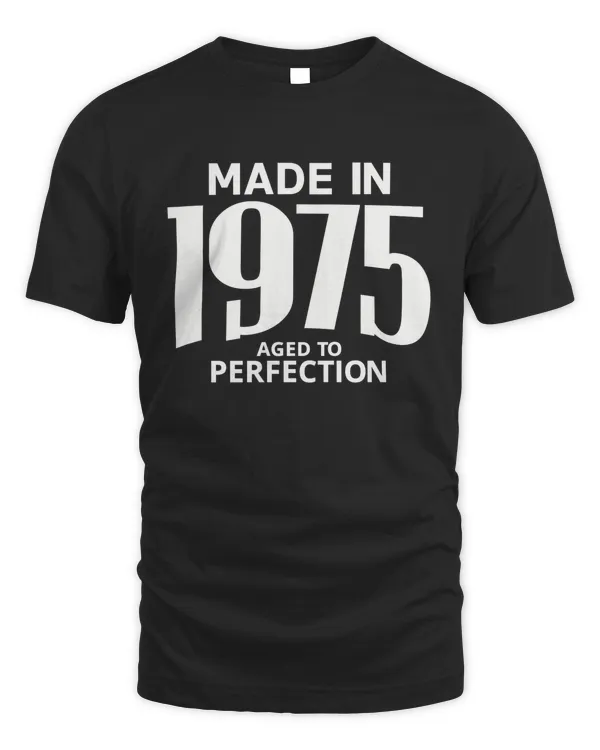 Made in 1975 Aged to Perfection