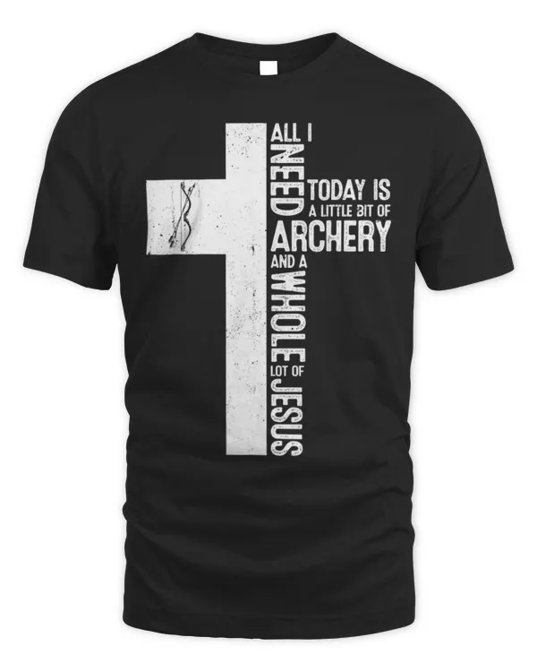 Need Archery Jesus Christian God Love Funny Archer Bow Bower