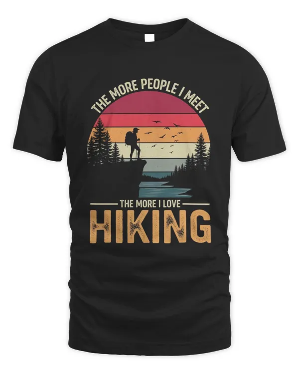 The More People I Meet The More I Love Hiking T-shirt