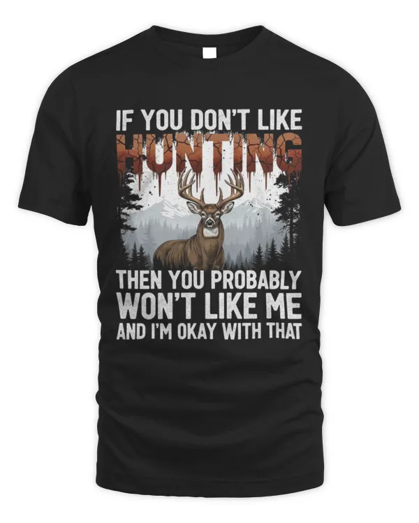 If You Don't Like Hunting T-shirt