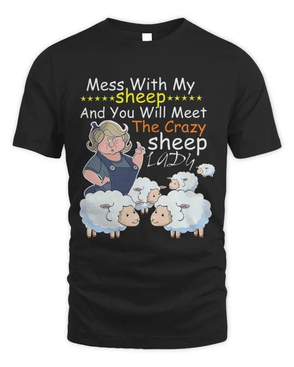 Cute Sheep Mess With My Sheep And You Will Meet The Crazy Sheep Lady