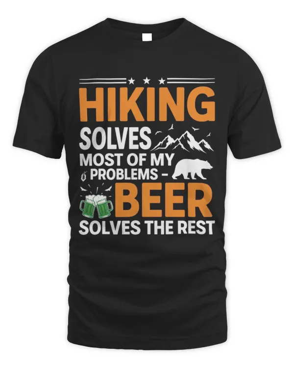 Hiking Solves Most Of My Problems Beer Solves The Rest T-shirt