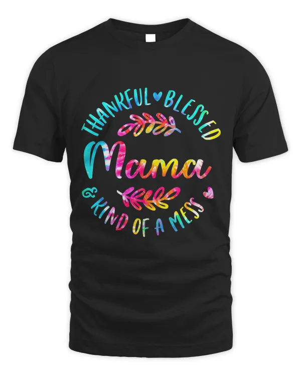 Tie Dye Thankful Blessed Kind Of A Mess One Thankful Mama