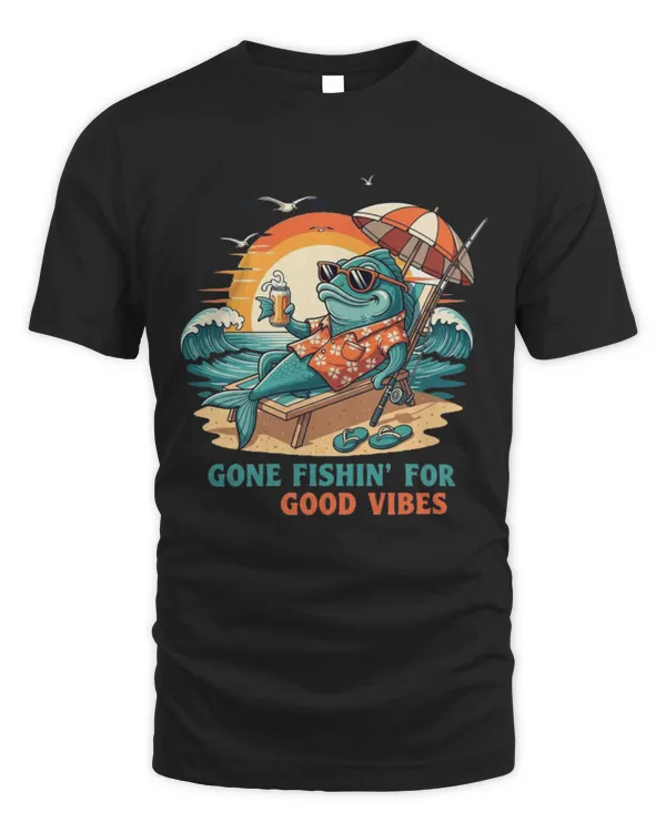 Gone Fishin_ for Good Vibes T-shirt