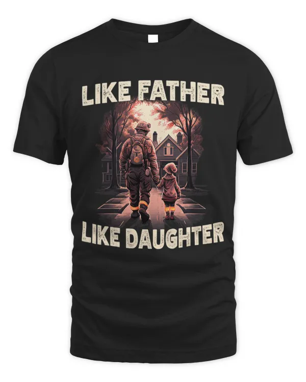 Cute Firefighter Proud Firefighter Like Father Daughter American Fireman