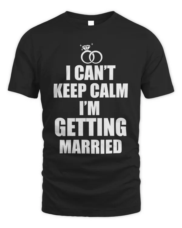 I Can't Keep Calm I'm Getting Married