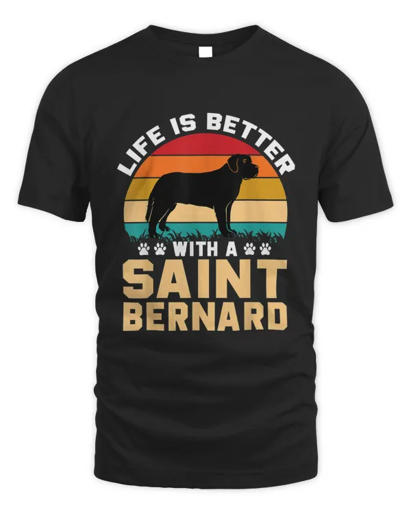 Cute Funny Dog Gifts - Life Is Better With A Saint Bernard T-shirt