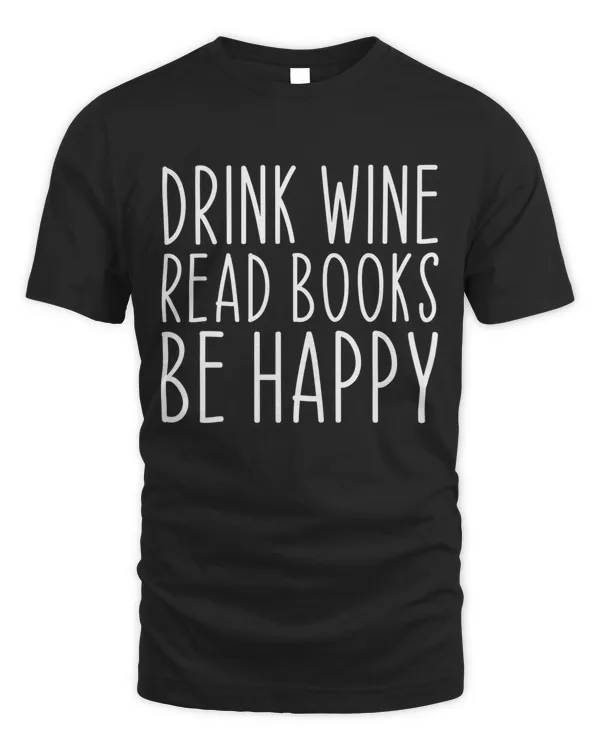 Drink Wine Book Lovers Bookworm Librarians Reading Funny Premium T-shirt