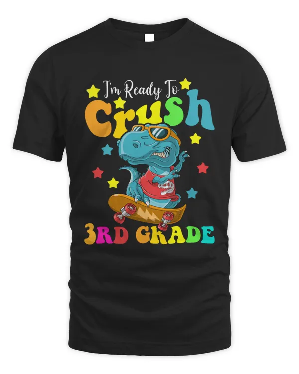 I_m Ready To Crush 3rd Grade Dinosaur Back To School Kids