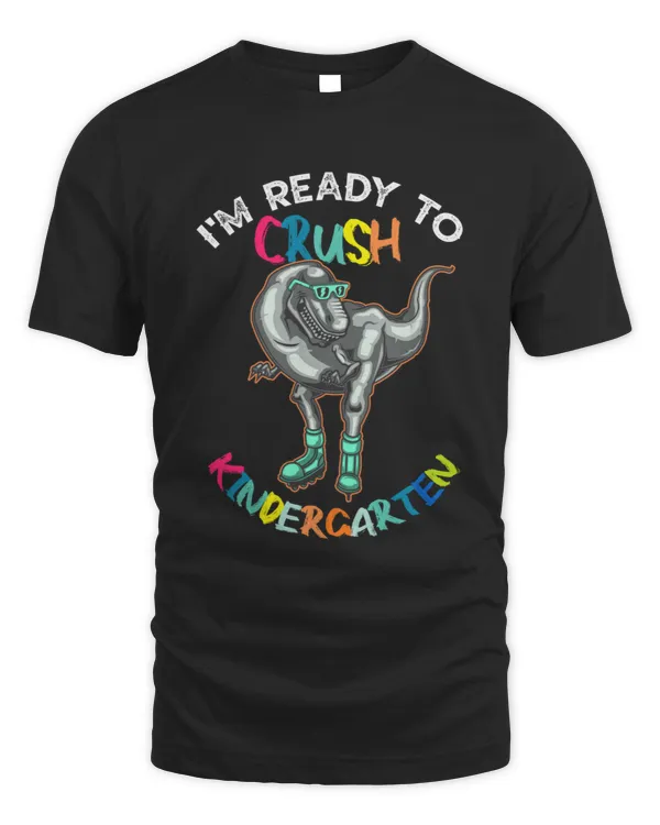 I_m Ready To Crush Kindergarten Dinosaur