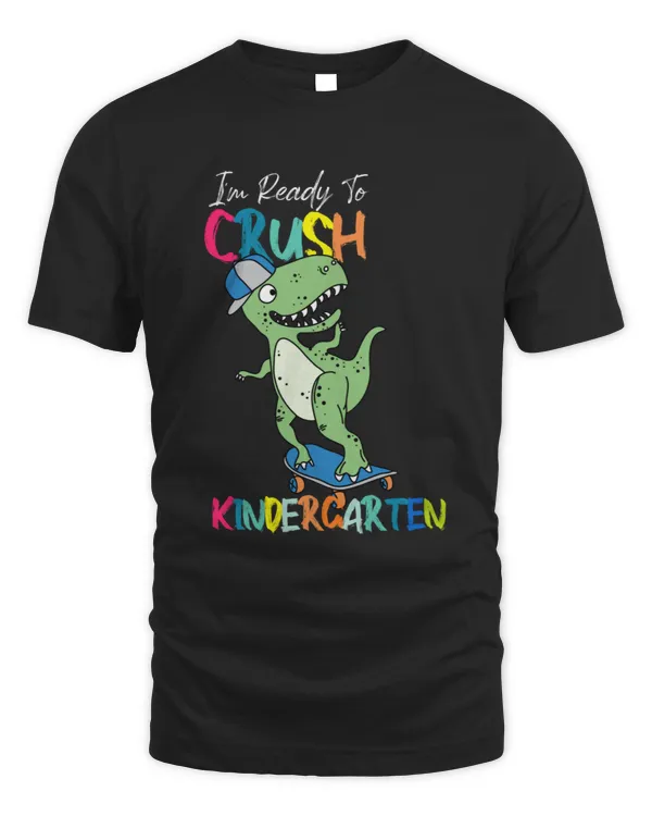 I_m Ready To Crush Kindergarten Dinosaur